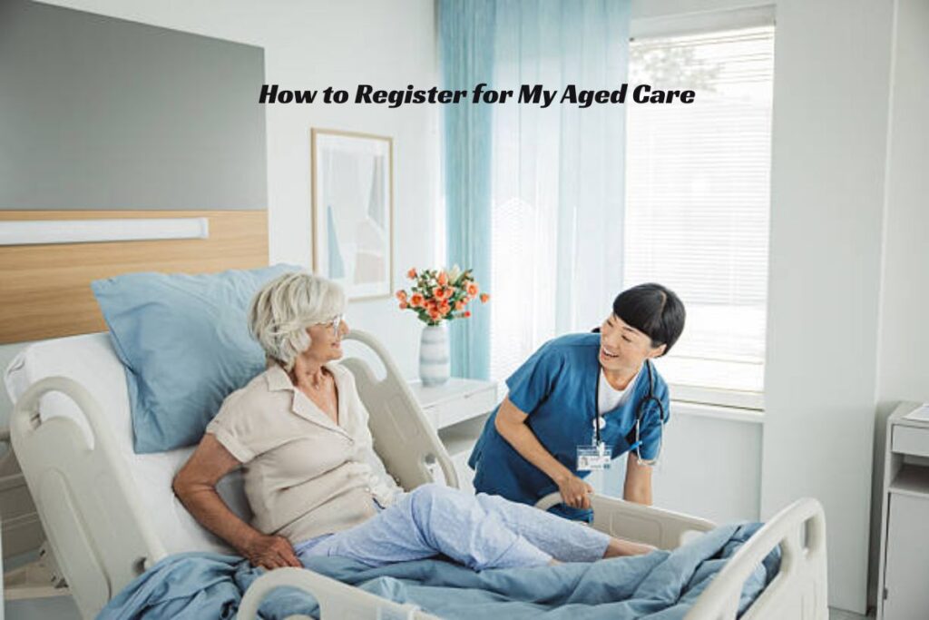 How to Register for My Aged Care